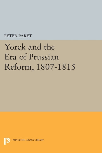 Book cover of: Yorck and the Era of Prussian Reform. By: Peter Paret