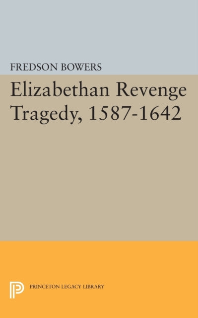 Elizabethan Revenge Tragedy, 1587-1642