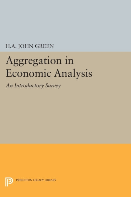 Book cover of: Aggregation in Economic Analysis. By: H. A. John Green