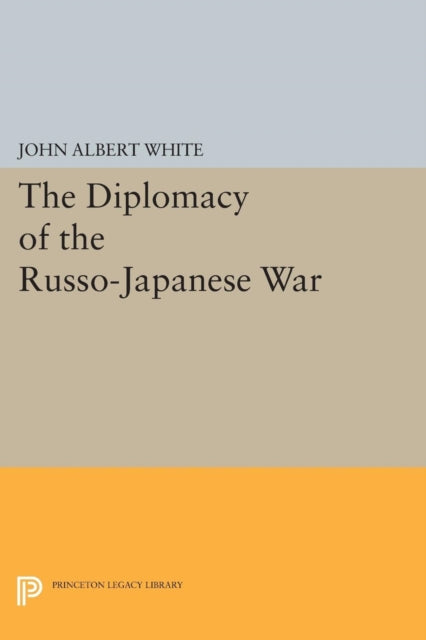 Book cover of: Diplomacy of the Russo-Japanese War. By: John Albert White