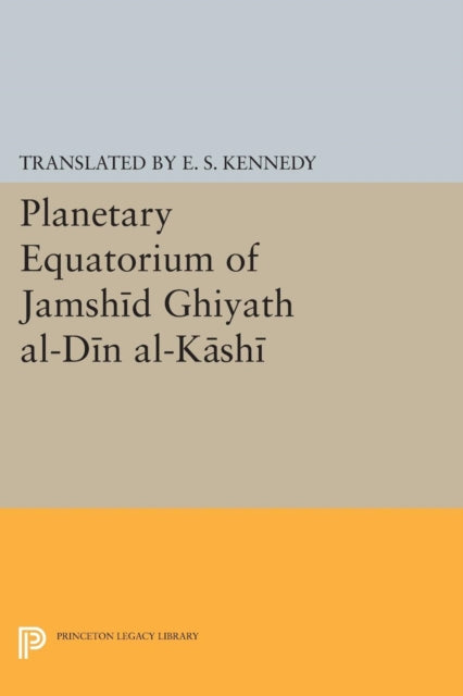 Book cover of: Planetary Equatorium of Jamshid Ghiyath al-Din al-Kashi. By: Edward Stewart Kennedy