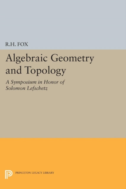 Book cover of: Algebraic Geometry and Topology. By: R. H. Fox