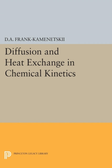 Book cover of: Diffusion and Heat Exchange in Chemical Kinetics. By: D. A. Frank-Kamenetskii