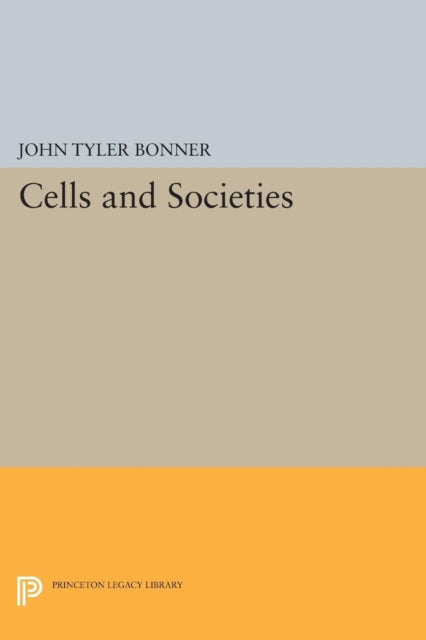 Book cover of: Cells and Societies. By: John Tyler Bonner