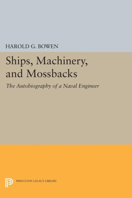 Book cover of: Ships, Machinery and Mossback. By: Harold Gardiner Bowen