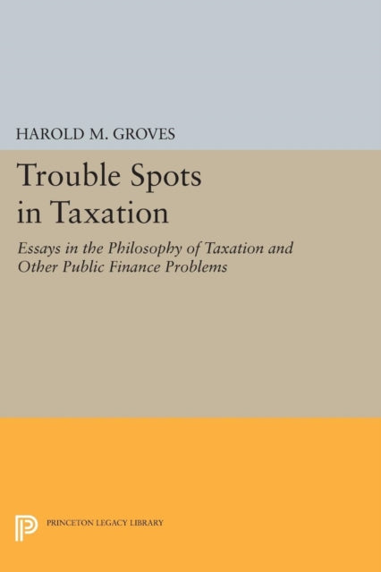 Book cover of: Trouble Spots in Taxation. By: Harold Martin Groves