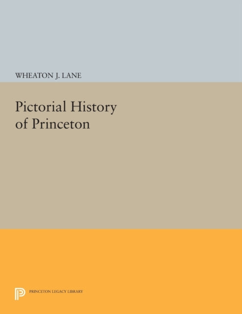 Book cover of: Pictorial History of Princeton. By: Wheaton Joshua Lane