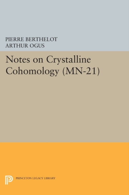 Book cover of: Notes on Crystalline Cohomology. By: Pierre Berthelot