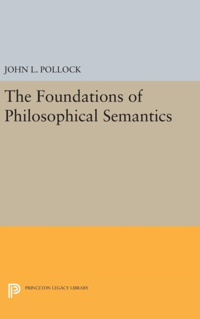 Book cover of: Foundations of Philosophical Semantics. By: John L. Pollock