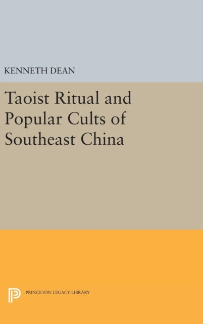 Book cover of: Taoist Ritual and Popular Cults of Southeast China. By: Kenneth Dean
