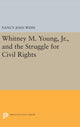 Book cover of: Whitney M. Young, Jr., and the Struggle for Civil Rights. By: Nancy Joan Weiss
