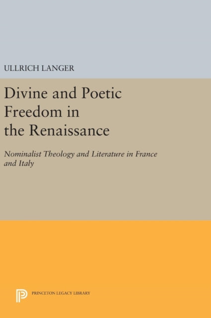 Book cover of: Divine and Poetic Freedom in the Renaissance. By: Ullrich Langer
