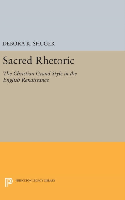 Book cover of: Sacred Rhetoric. By: Debora K. Shuger