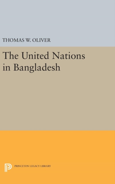 Book cover of: United Nations in Bangladesh. By: Oliver, Thomas W.
