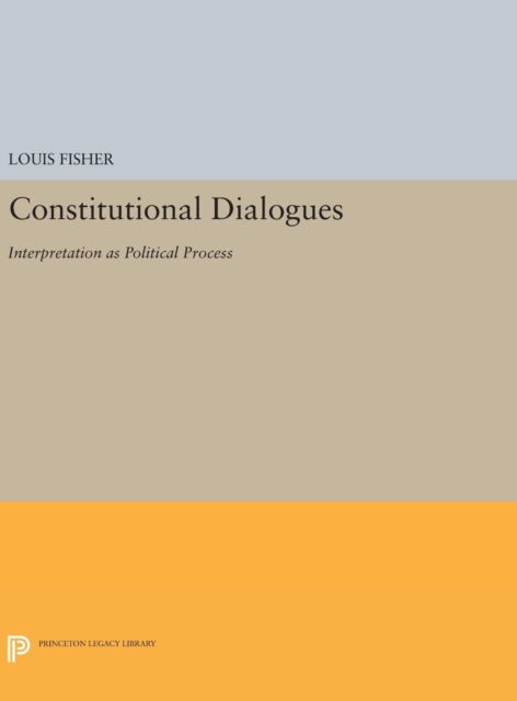 Book cover of: Constitutional Dialogues. By: Louis Fisher