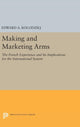 Book cover of: Making and Marketing Arms. By: Edward A. Kolodziej