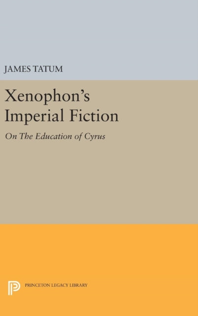 Book cover of: Xenophon's Imperial Fiction. By: James Tatum