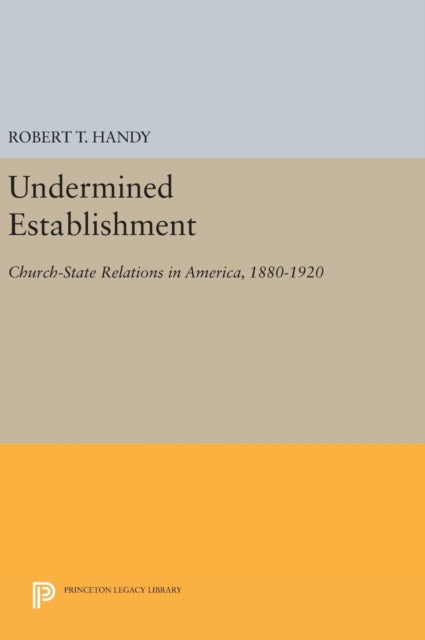Book cover of: Undermined Establishment. By: Robert T. Handy