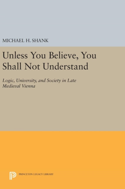 Book cover of: Unless You Believe, You Shall Not Understand. By: Michael H. Shank
