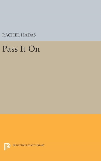 Book cover of: Pass It On. By: Rachel Hadas