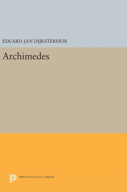 Book cover of: Archimedes. By: Eduard Jan Dijksterhuis