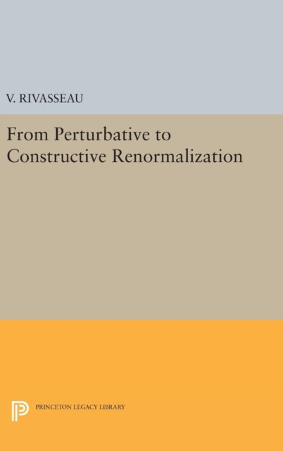 Book cover of: From Perturbative to Constructive Renormalization. By: V. Rivasseau
