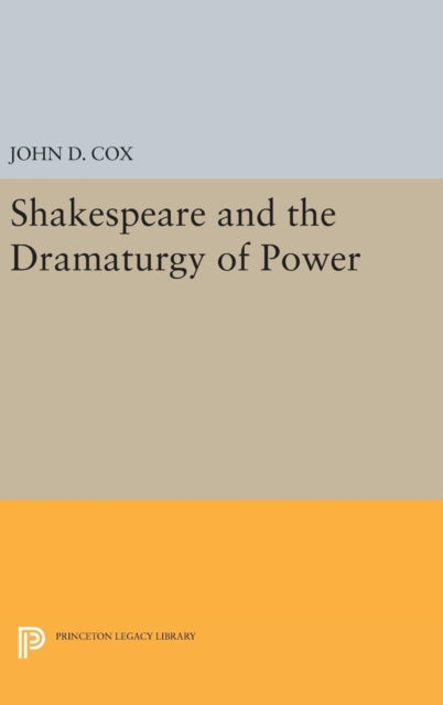 Book cover of: Shakespeare and the Dramaturgy of Power. By: Cox, John D. - undifferentiated