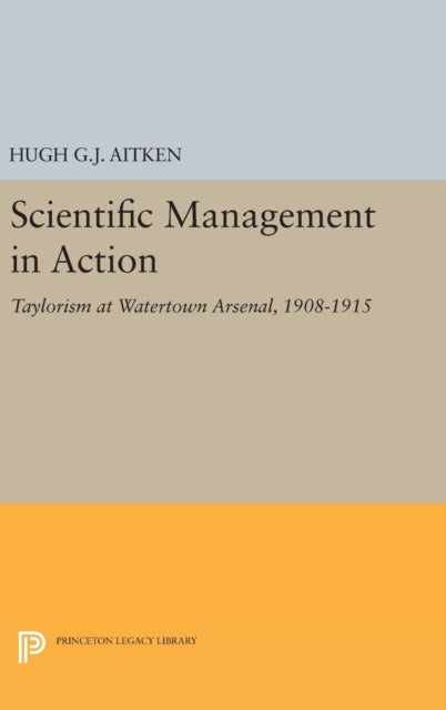 Book cover of: Scientific Management in Action. By: Hugh G. J. Aitken