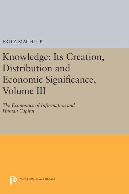 Book cover of: Knowledge: Its Creation, Distribution and Economic Significance, Volume III. By: Fritz Machlup