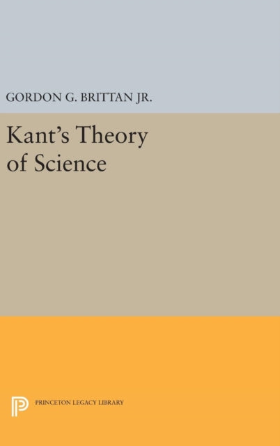Book cover of: Kant's Theory of Science. By: Brittan, Gordon G., Jr.