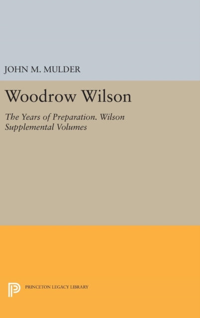 Book cover of: Woodrow Wilson. By: John M. Mulder