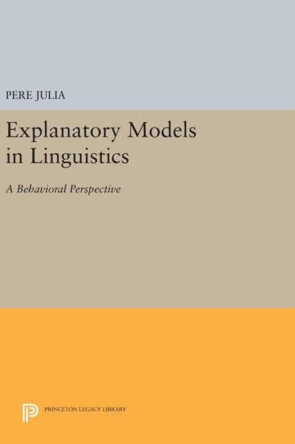 Book cover of: Explanatory Models in Linguistics. By: Pere Julia