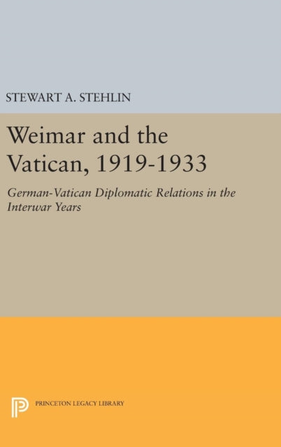 Book cover of: Weimar and the Vatican, 1919-1933. By: Stewart A. Stehlin