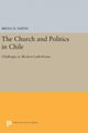 Book cover of: Church and Politics in Chile. By: Brian H. Smith