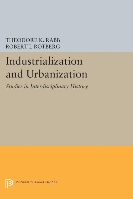 Book cover of: Industrialization and Urbanization. By: Theodore K. Rabb