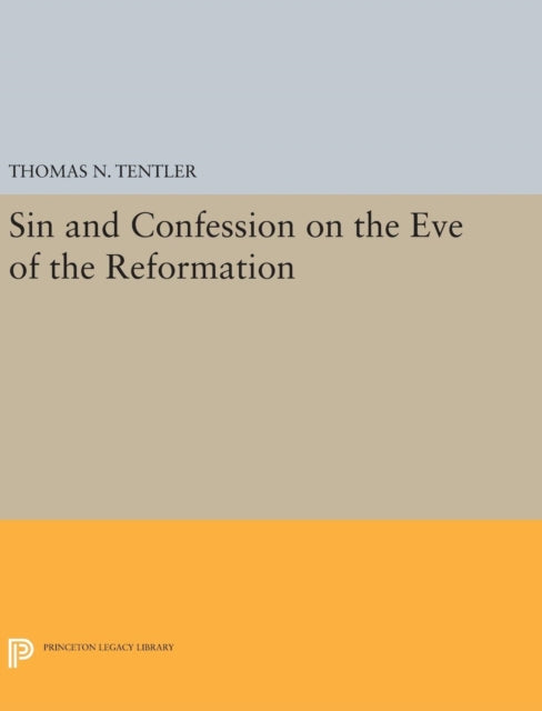 Book cover of: Sin and Confession on the Eve of the Reformation. By: Thomas N. Tentler