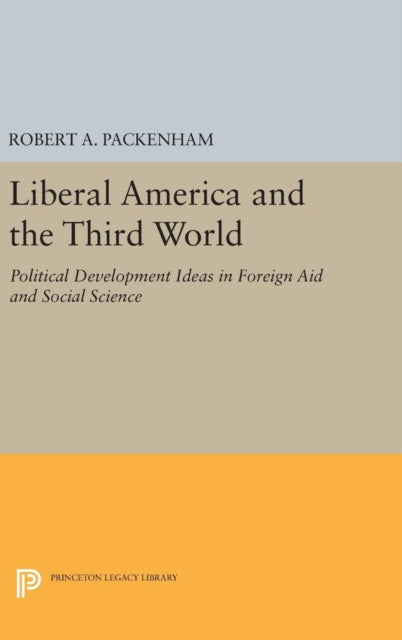 Book cover of: Liberal America and the Third World. By: Robert A. Packenham