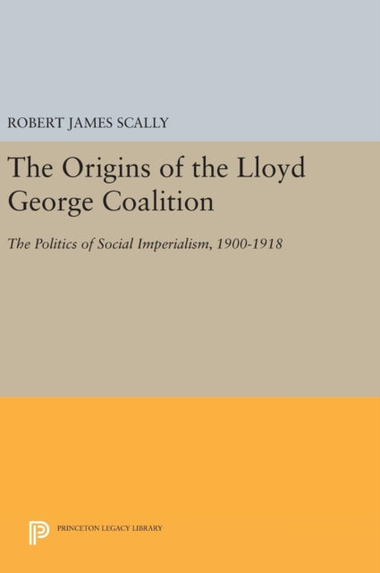 Book cover of: Origins of the Lloyd George Coalition. By: Robert James Scally