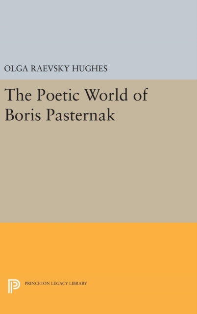 Book cover of: Poetic World of Boris Pasternak. By: Olga Raevsky Hughes