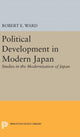 Book cover of: Political Development in Modern Japan. By: Robert E. Ward