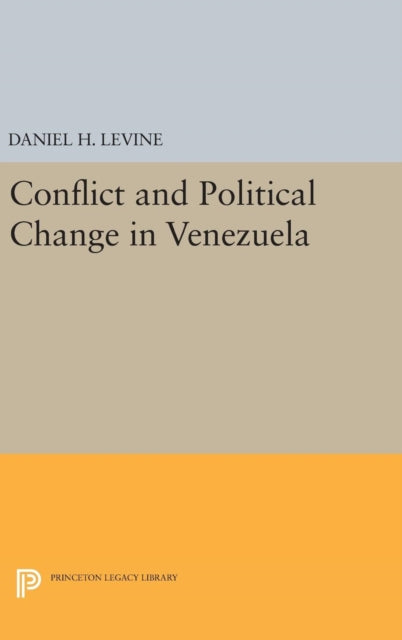 Book cover of: Conflict and Political Change in Venezuela. By: Daniel H. Levine