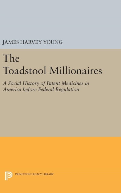 Book cover of: Toadstool Millionaires. By: James Harvey Young