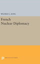 Book cover of: French Nuclear Diplomacy. By: Wilfred L. Kohl