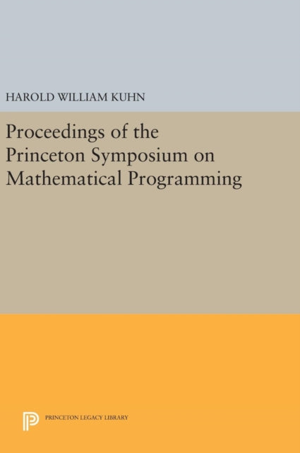 Book cover of: Proceedings of the Princeton Symposium on Mathematical Programming. By: Harold William Kuhn