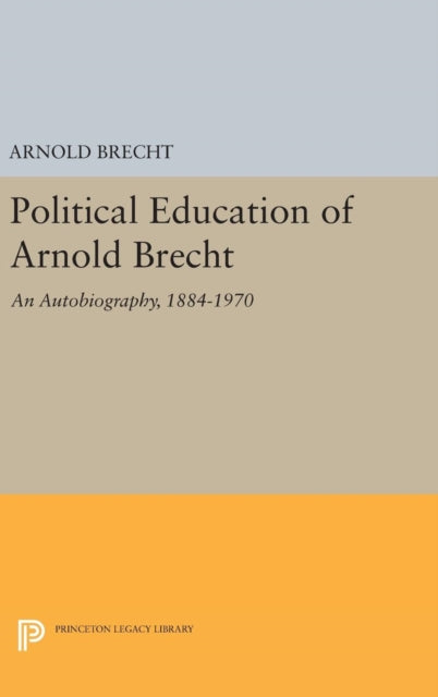 Book cover of: Political Education of Arnold Brecht. By: Arnold Brecht