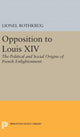 Book cover of: Opposition to Louis XIV. By: Lionel Rothkrug