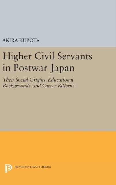 Book cover of: Higher Civil Servants in Postwar Japan. By: Akira Kubota
