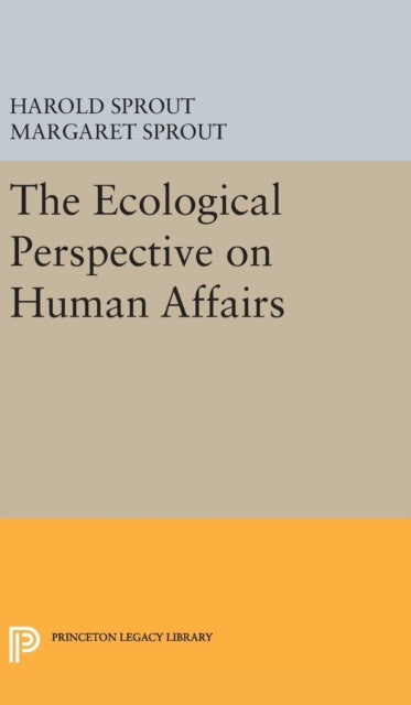 Book cover of: Ecological Perspective on Human Affairs. By: Harold Hance Sprout