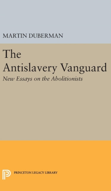 Book cover of: Antislavery Vanguard. By: Martin B. Duberman