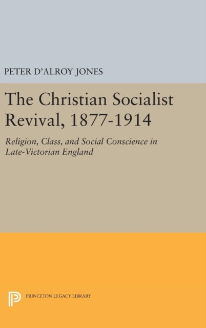 Book cover of: Christian Socialist Revival, 1877-1914. By: Peter d'Alroy Jones
